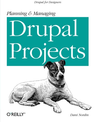 Planning and Managing Drupal Projects by Dani Nordin